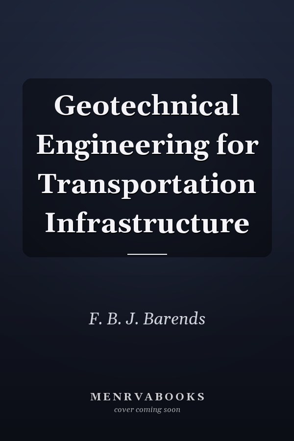 Geotechnical Engineering for Transportation Infrastructure