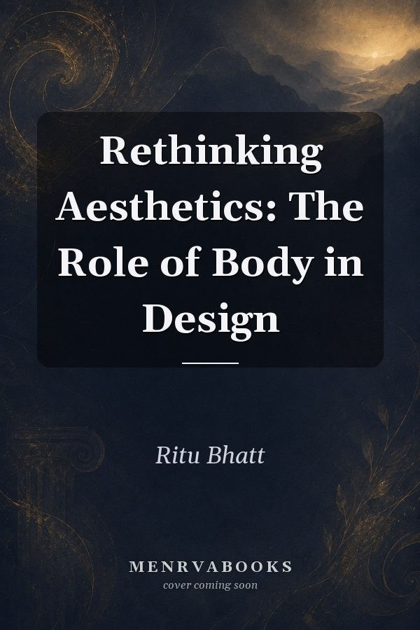 Rethinking Aesthetics: The Role of Body in Design