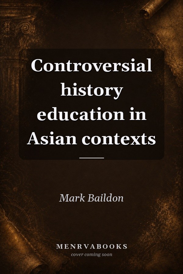Controversial history education in Asian contexts