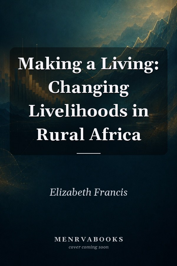 Making a Living: Changing Livelihoods in Rural Africa