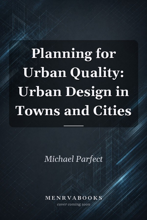 Planning for Urban Quality: Urban Design in Towns and Cities