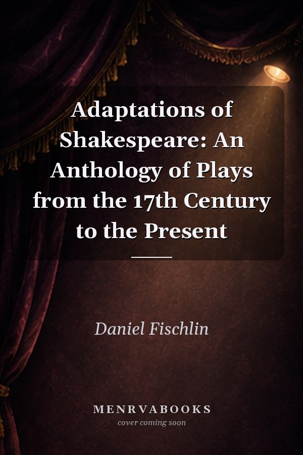 Adaptations of Shakespeare: An Anthology of Plays from the 17th Century to the Present
