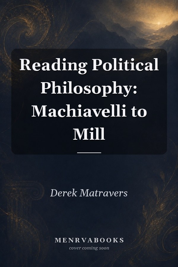 Reading Political Philosophy: Machiavelli to Mill