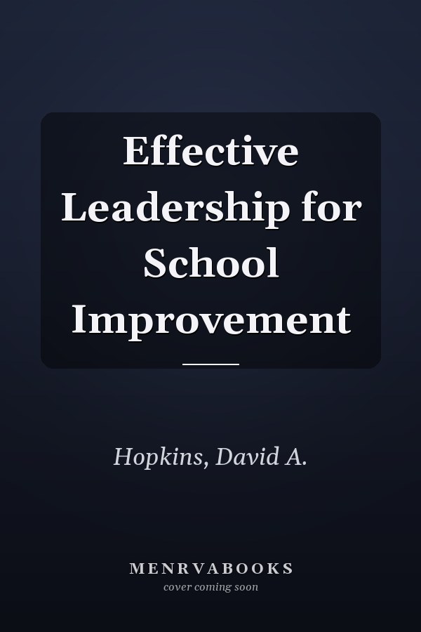 Effective Leadership for School Improvement