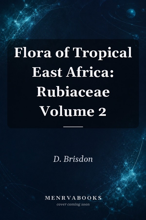 Flora of Tropical East Africa: Rubiaceae Volume 2