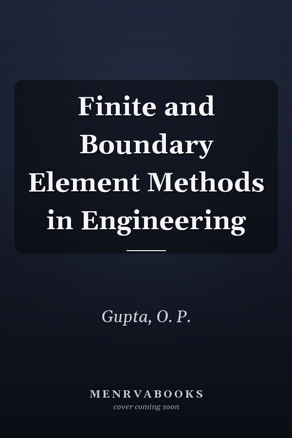 Finite and Boundary Element Methods in Engineering