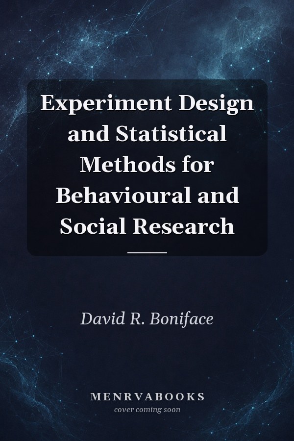 Experiment Design and Statistical Methods for Behavioural and Social Research