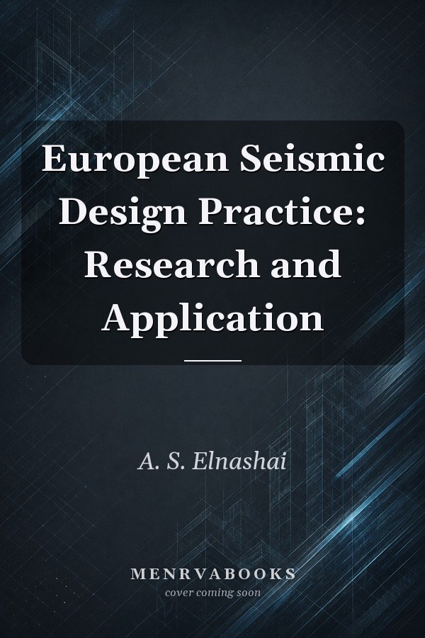 European Seismic Design Practice: Research and Application