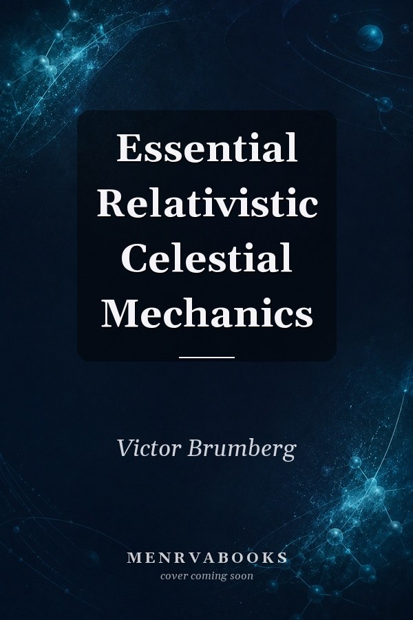 Essential Relativistic Celestial Mechanics