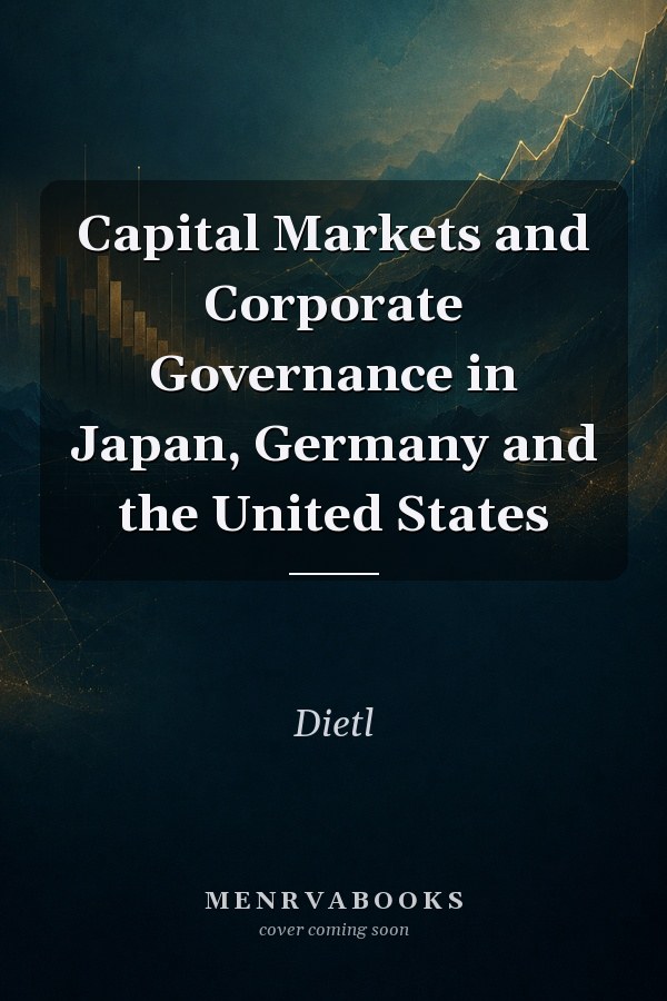 Capital Markets and Corporate Governance in Japan, Germany and the United States