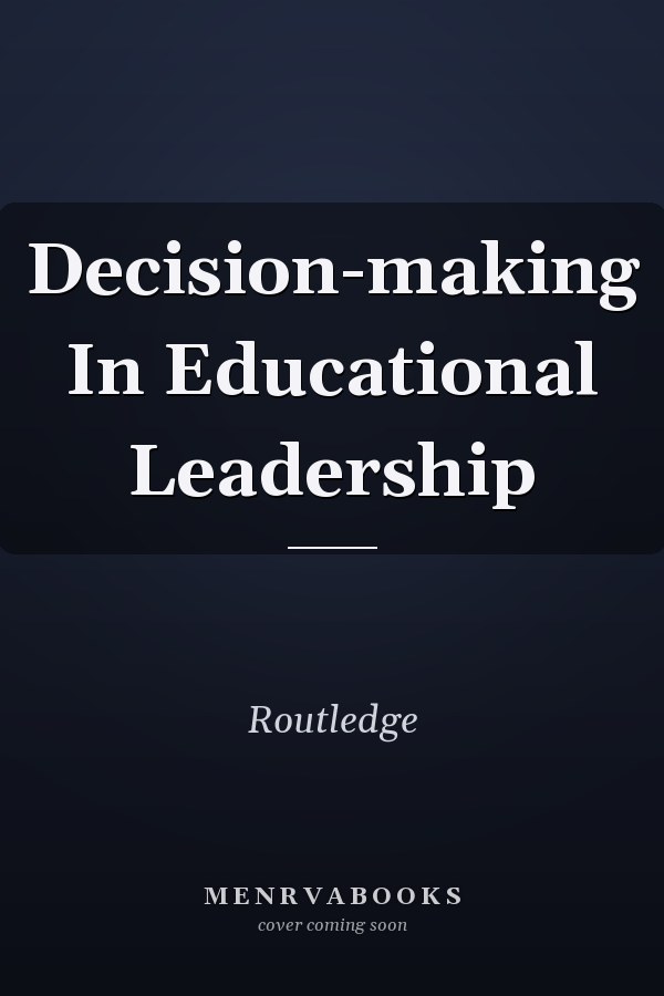 Decision-making in Educational Leadership
