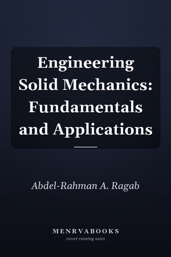 Engineering Solid Mechanics: Fundamentals and Applications