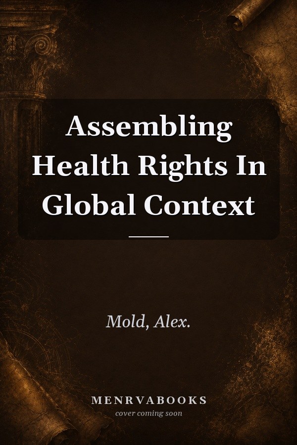 Assembling Health Rights in Global Context