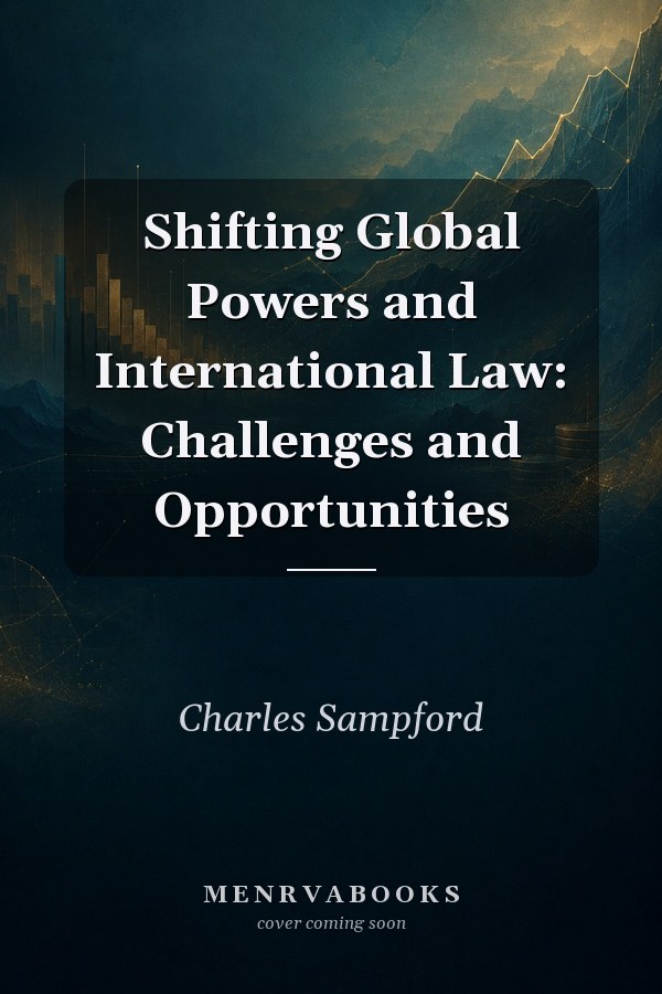 Shifting Global Powers and International Law: Challenges and Opportunities