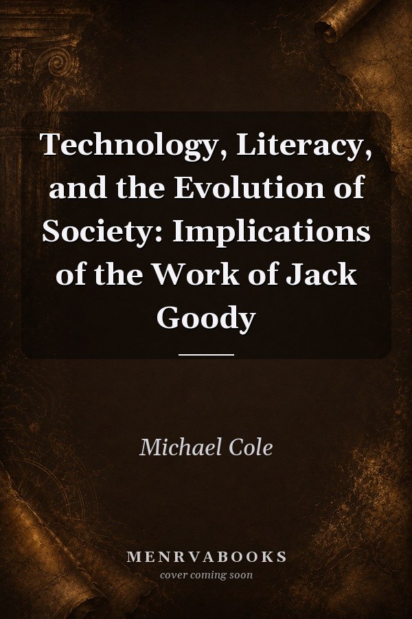 Technology, Literacy, and the Evolution of Society: Implications of the Work of Jack Goody