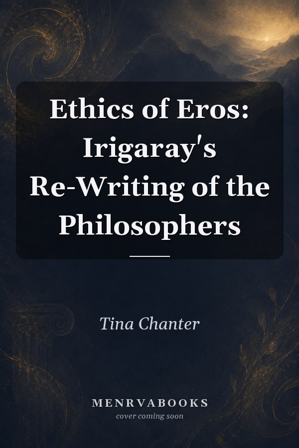 Ethics of Eros: Irigaray's Re-Writing of the Philosophers