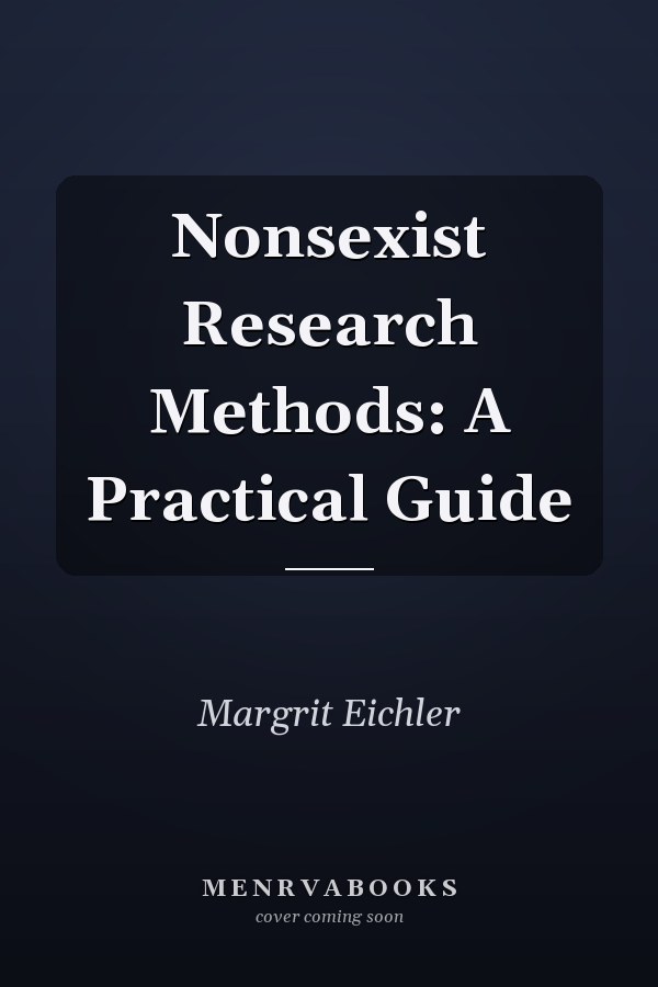 Nonsexist Research Methods: A Practical Guide