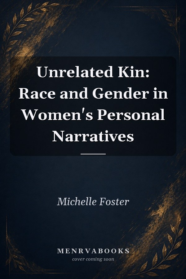 Unrelated Kin: Race and Gender in Women's Personal Narratives