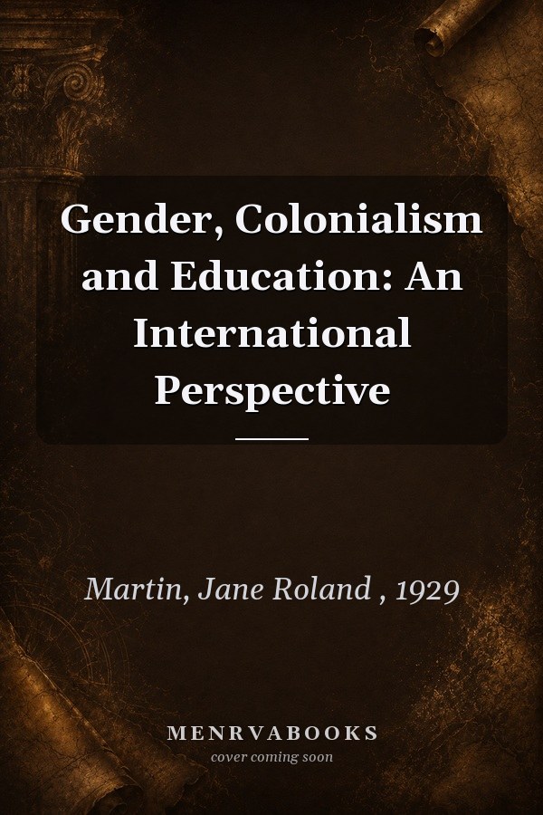 Gender, Colonialism and Education: An International Perspective