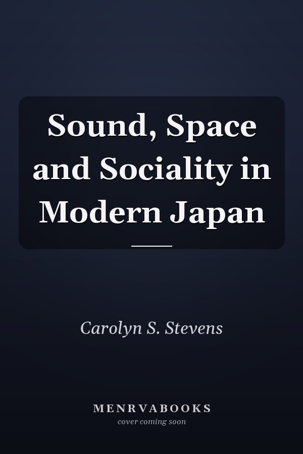 Sound, Space and Sociality in Modern Japan