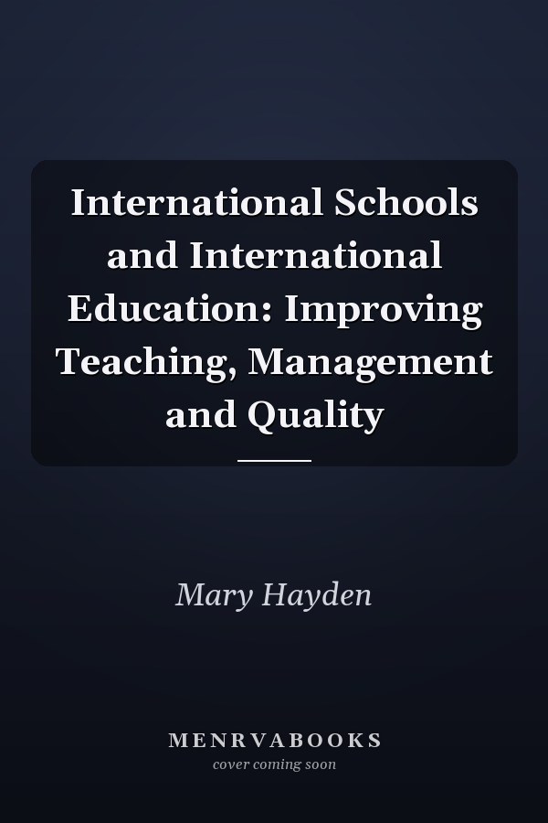 International Schools and International Education: Improving Teaching, Management and Quality
