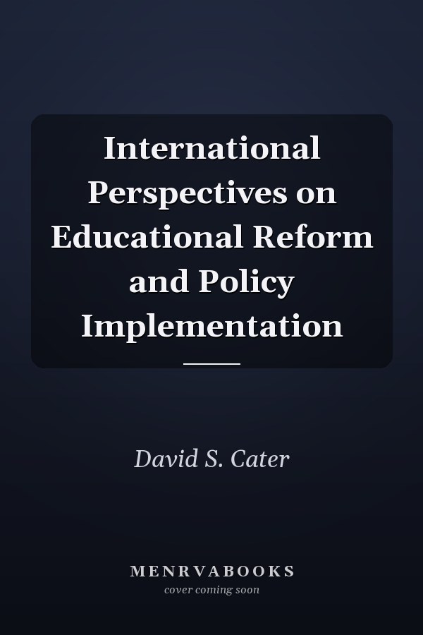 International Perspectives on Educational Reform and Policy Implementation