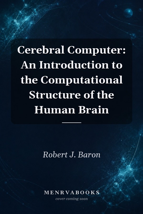 Cerebral Computer: An Introduction to the Computational Structure of the Human Brain