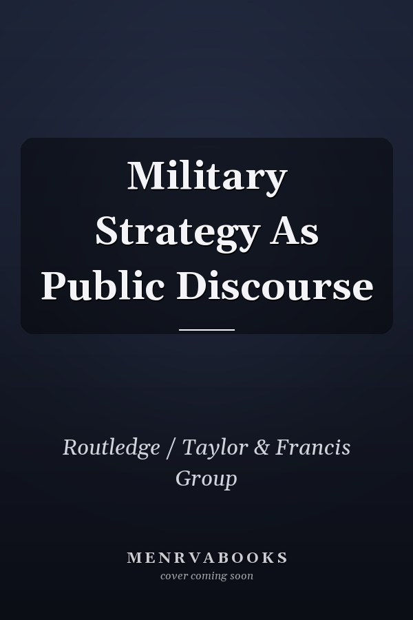 Military Strategy as Public Discourse