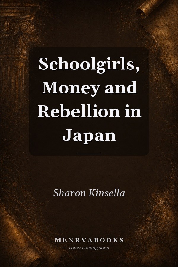 Schoolgirls, Money and Rebellion in Japan