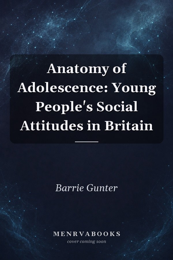 Anatomy of Adolescence: Young People's Social Attitudes in Britain