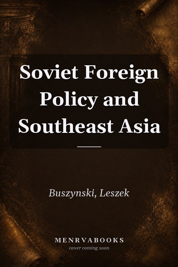 Soviet Foreign Policy and Southeast Asia