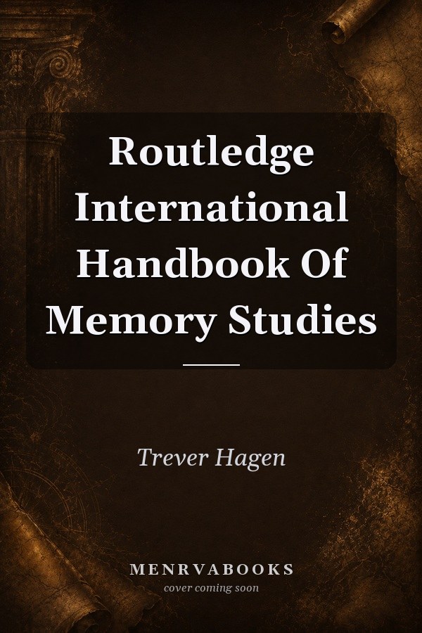 Routledge International Handbook Of Memory Studies