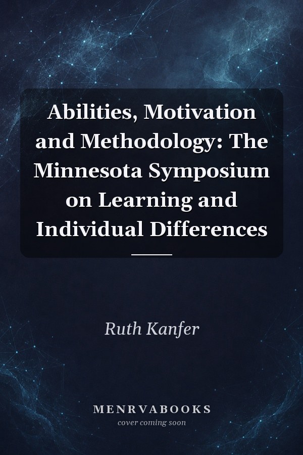 Abilities, Motivation and Methodology: The Minnesota Symposium on Learning and Individual Differences