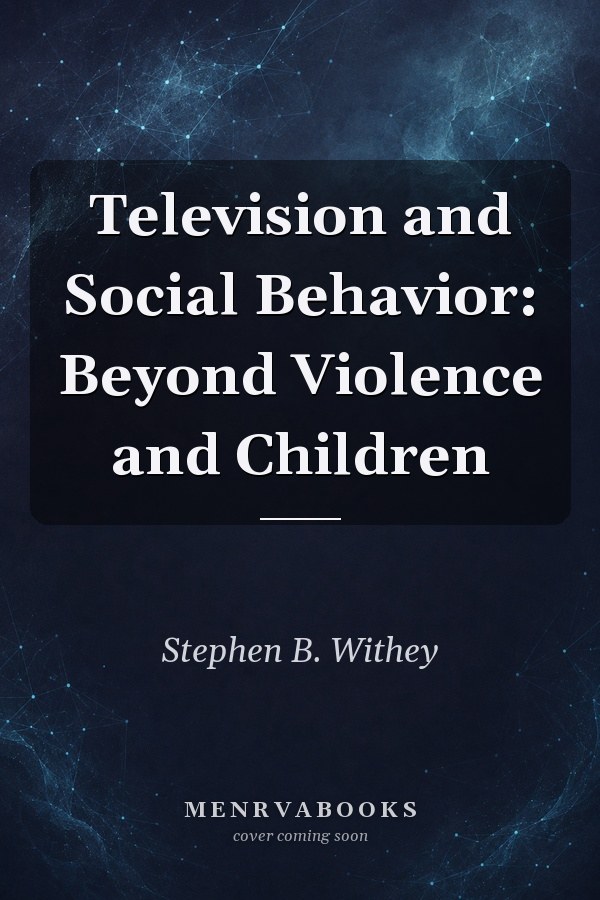 Television and Social Behavior: Beyond Violence and Children