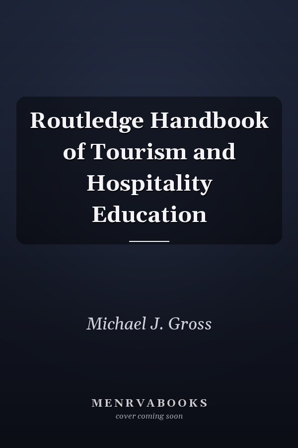 Routledge Handbook of Tourism and Hospitality Education