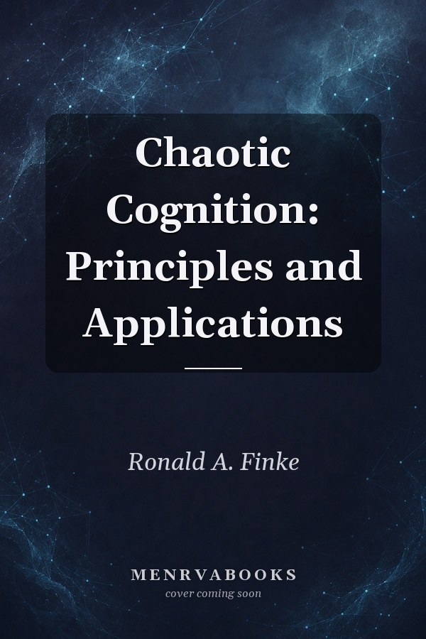 Chaotic Cognition: Principles and Applications