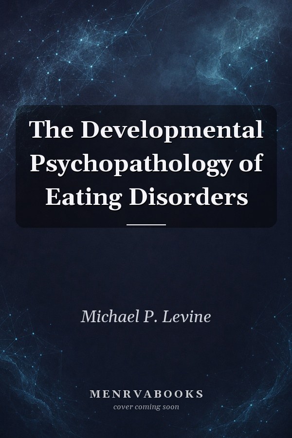 The Developmental Psychopathology of Eating Disorders