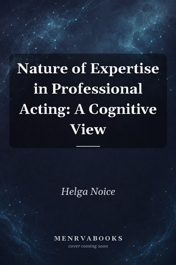 Nature of Expertise in Professional Acting: A Cognitive View