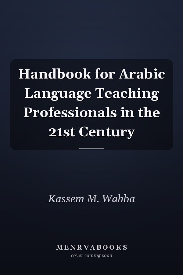 Handbook for Arabic Language Teaching Professionals in the 21st Century