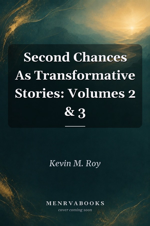Second Chances As Transformative Stories: Volumes 2 & 3