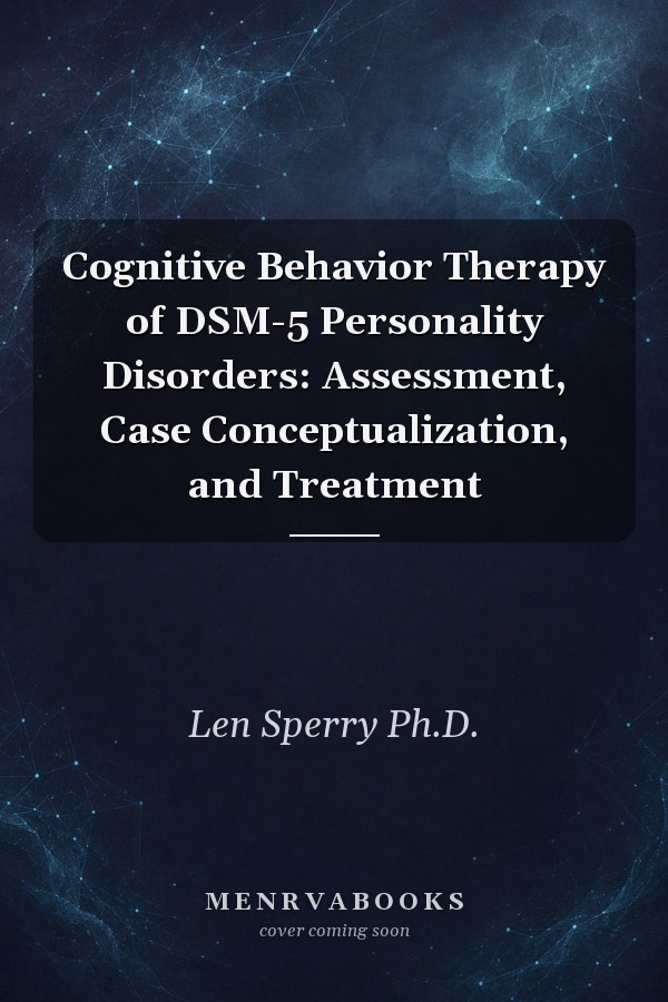 Cognitive Behavior Therapy of DSM-5 Personality Disorders: Assessment, Case Conceptualization, and Treatment