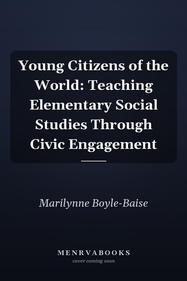 Young Citizens of the World: Teaching Elementary Social Studies Through Civic Engagement