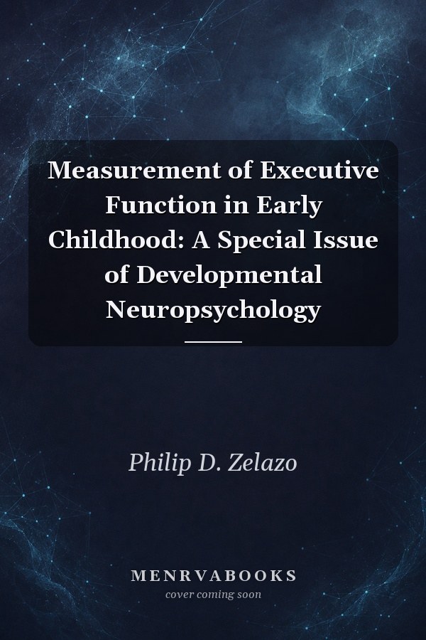 Measurement of Executive Function in Early Childhood: A Special Issue of Developmental Neuropsychology