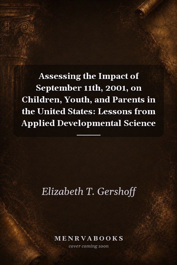 Assessing the Impact of September 11th, 2001, on Children, Youth, and Parents in the United States: Lessons from Applied Developmental Science