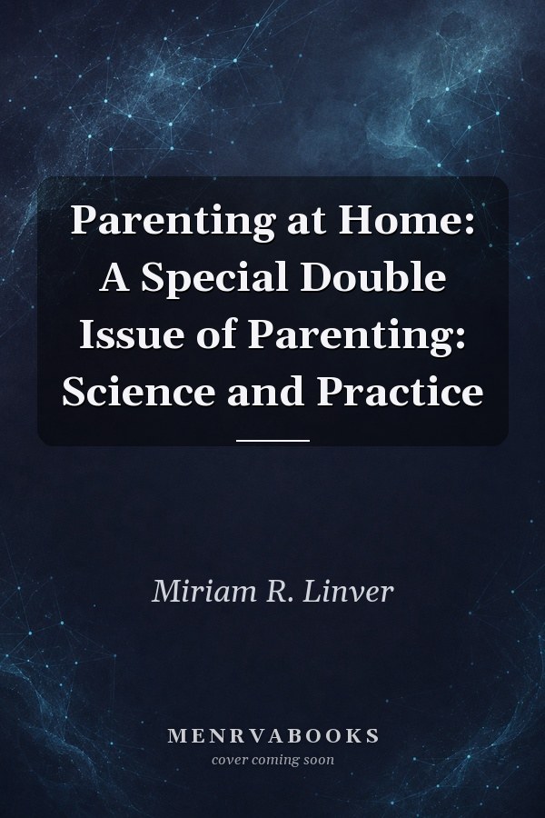 Parenting at Home: A Special Double Issue of Parenting: Science and Practice
