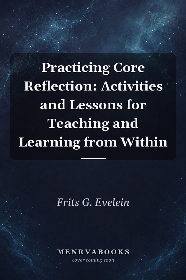 Practicing Core Reflection: Activities and Lessons for Teaching and Learning from Within