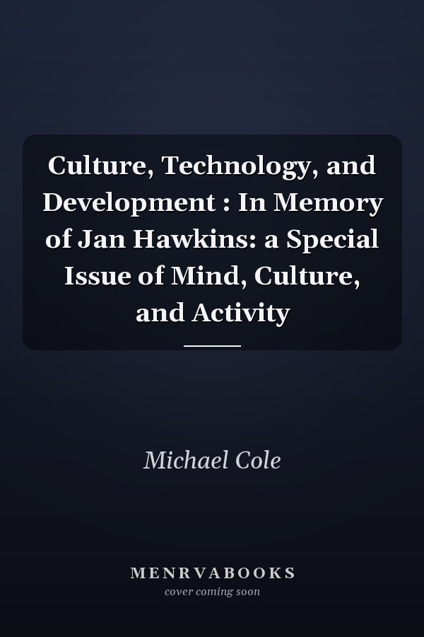 Culture, Technology, and Development: In Memory of Jan Hawkins