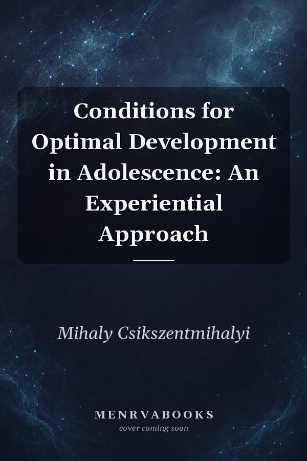 Conditions for Optimal Development in Adolescence: An Experiential Approach