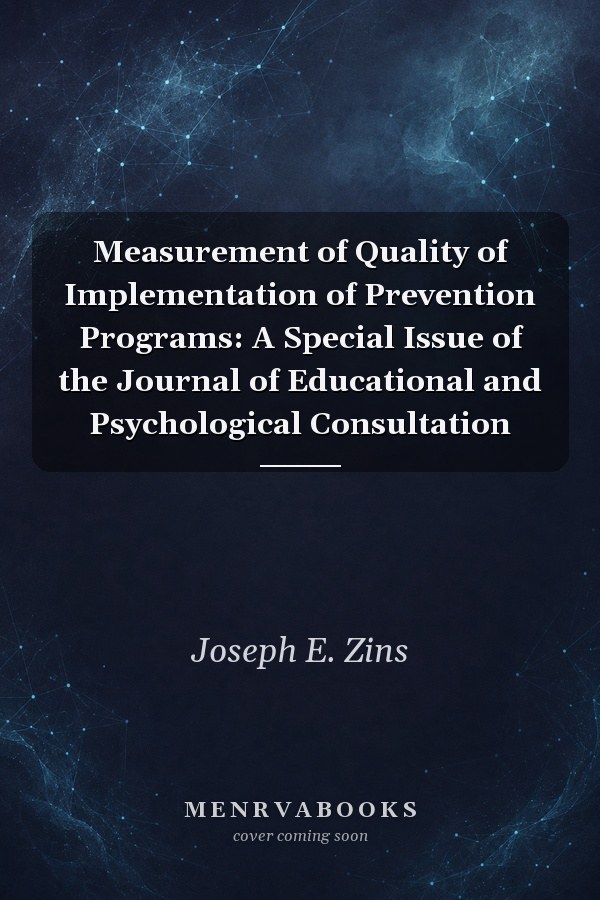 Measurement of Quality of Implementation of Prevention Programs: A Special Issue of the Journal of Educational and Psychological Consultation