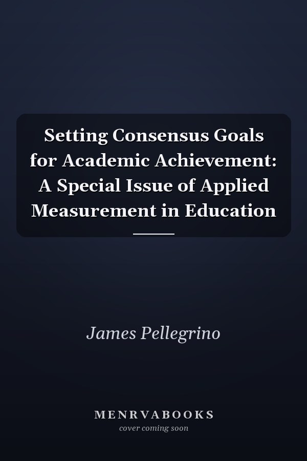 Setting Consensus Goals for Academic Achievement: A Special Issue of Applied Measurement in Education